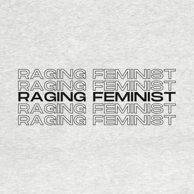 Raging Feminist Duplicated Text by nathalieaynie